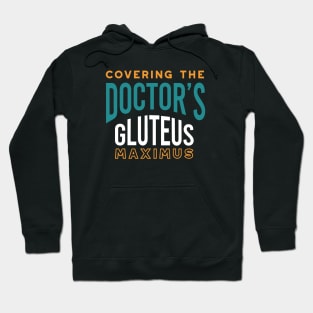 Covering the Doctor's Gluteus Maximus Hoodie